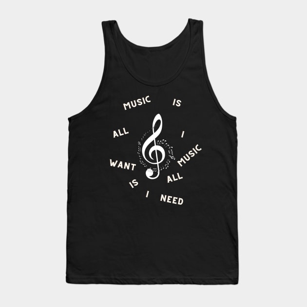 Music is all i want music is all i need Tank Top by NICHE&NICHE